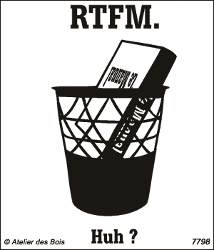 RTFM, F... Manual !